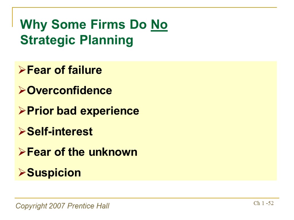 Copyright 2007 Prentice Hall Ch 1 -52 Why Some Firms Do No Strategic Planning